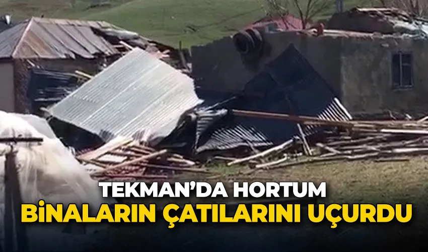 Tekman’da hortumda binaların çatıları uçtu