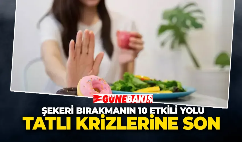 Tatlı Krizlerine Son: Şekeri Bırakmanın 10 Etkili Yolu