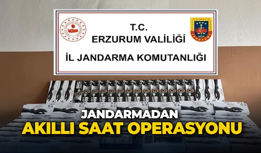 Jandarmadan akıllı saat operasyonu