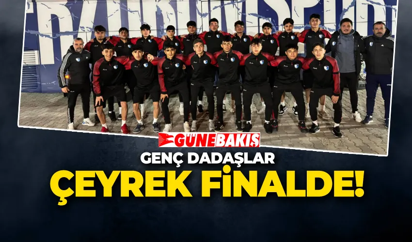 GENÇ DADAŞLAR ÇEYREK FİNALDE!