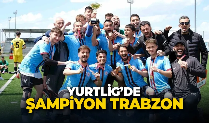 YURTLİG’de şampiyon Trabzon