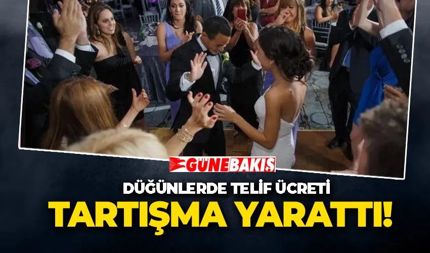 Düğünlerde Telif Ücreti Tartışma Yarattı! 