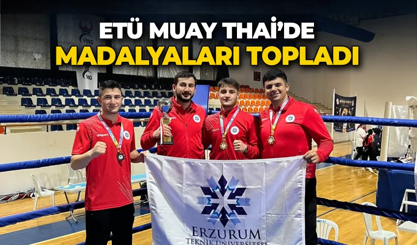 ETÜ Muay Thai’de madalyaları topladı