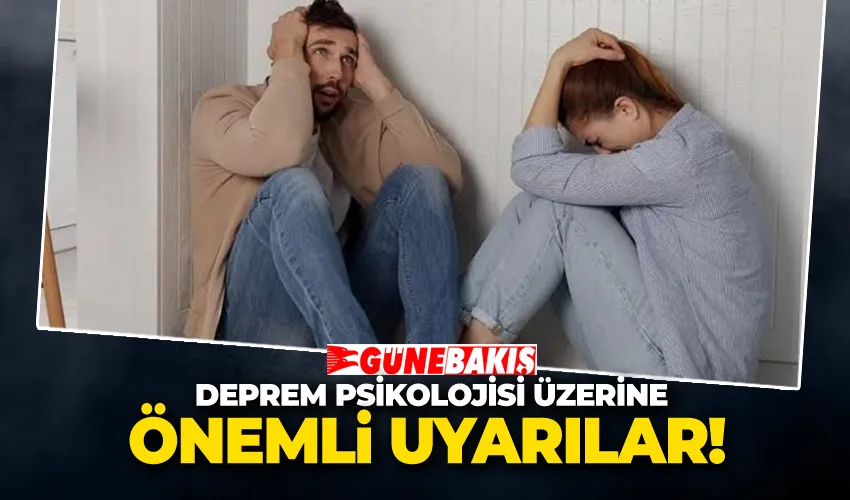 Deprem Psikolojisi Üzerine Önemli Uyarılar!  Sarsıntıdan Sonra Sarsılan Ruhlar