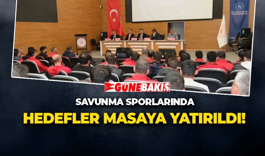 SAVUNMA SPORLARINDA HEDEFLER MASAYA YATIRILDI!