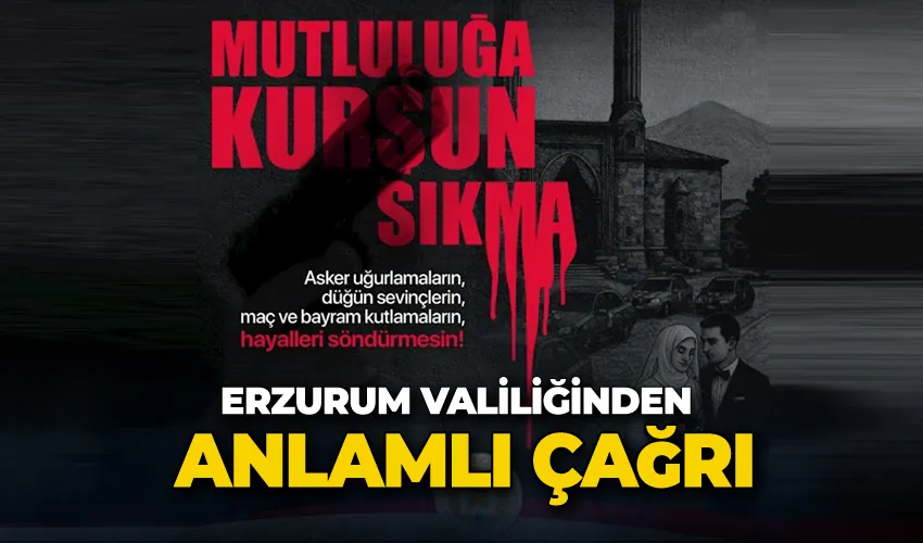 Erzurum Valiliğinden anlamlı çağrı