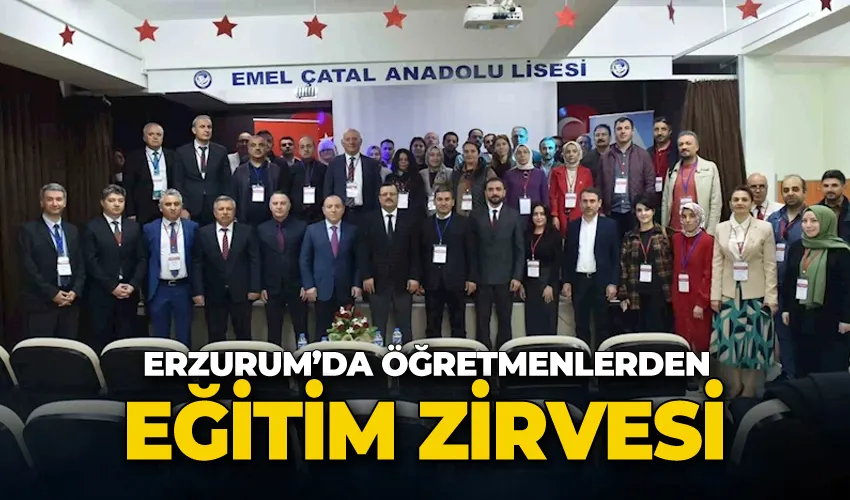 Erzurum’da ‘Öğretmenlerin bakış açısıyla eğitimde öne çıkan konular’ çalıştayı