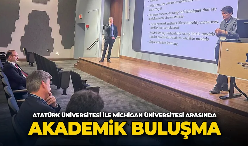 Atatürk Üniversitesi ile Michigan Üniversitesi arasında akademik buluşma