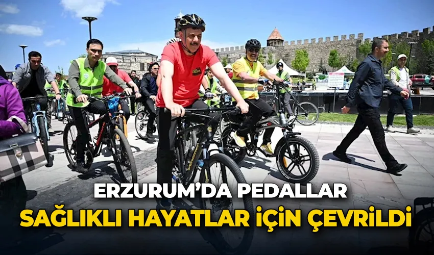 Erzurum’da pedallar sağlıklı hayatlar için çevrildi