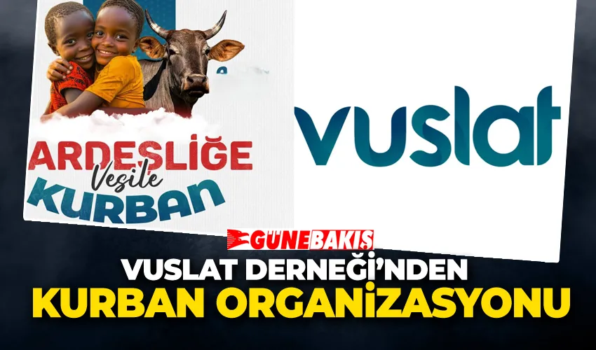 Vuslat Derneği’nden Bayramda Kardeşliğe Vesile Kurban Organizasyonu