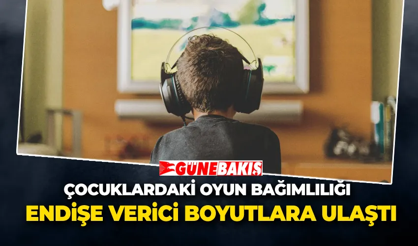 Çocuklardaki Oyun Bağımlılığı Endişe Verici Boyutlara Ulaştı 