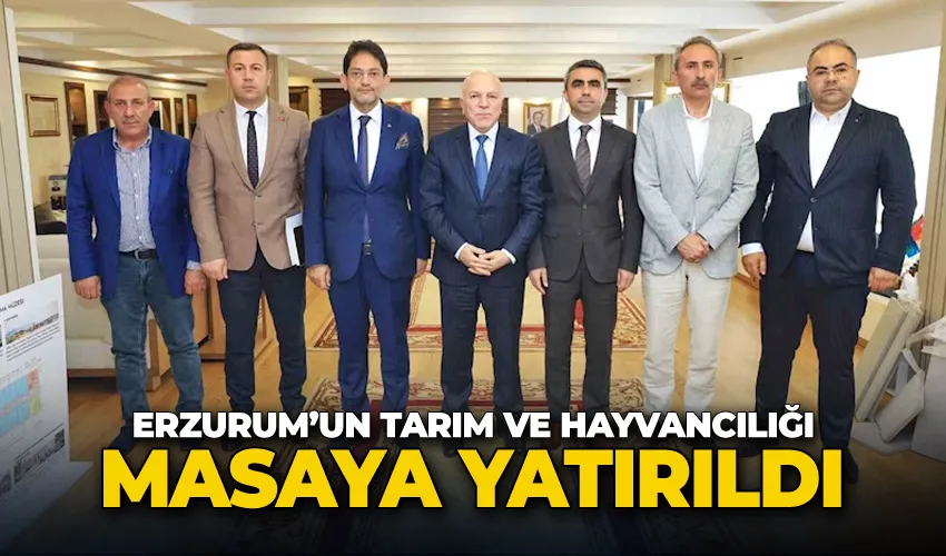 Erzurum’un tarım ve hayvancılığı masaya yatırıldı