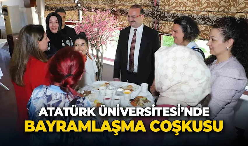 Atatürk Üniversitesi’nde bayramlaşma coşkusu