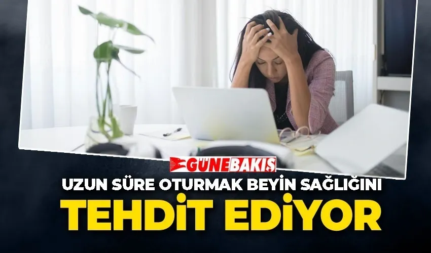 Uzun Süre Oturmak Beyin Sağlığını Tehdit Ediyor Egzersiz Tek Başına Yeterli Değil
