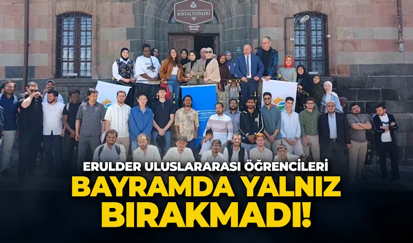 ERULDER uluslararası öğrencileri bayramda yalnız bırakmadı