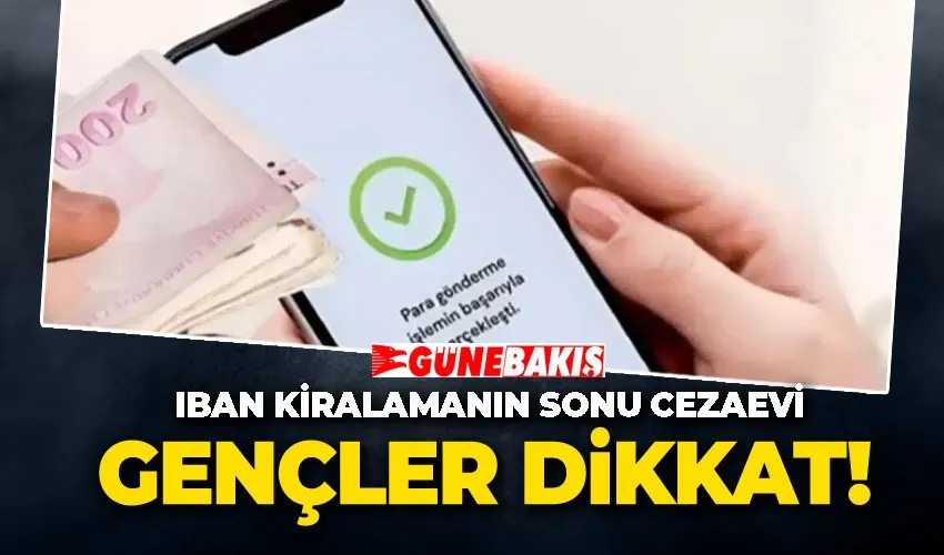IBAN Kiralamanın Sonu Cezaevi: Gençler Dikkat!