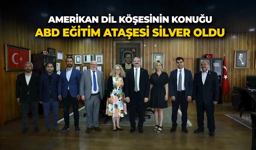 Amerikan dil köşesinin konuğu ABD eğitim ataşesi Silver oldu
