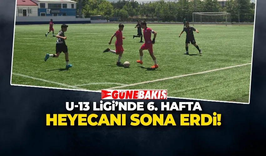 U-13 LİGİ’NDE 6. HAFTA HEYECANI SONA ERDİ!