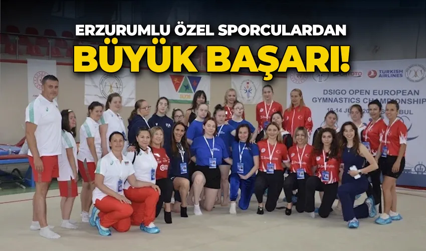 Erzurumlu özel sporculardan büyük başarı