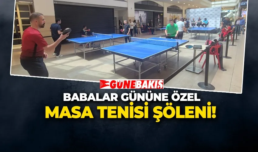 Babalar Gününe Özel Masa Tenisi Şöleni!