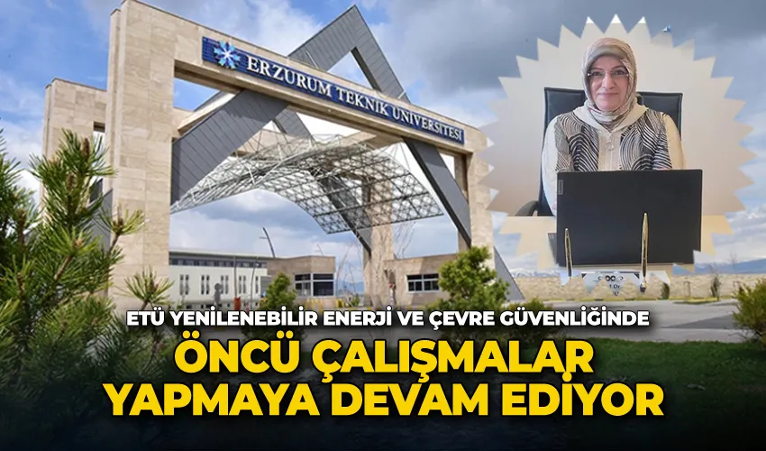 ETÜ yenilenebilir enerji ve çevre güvenliğinde öncü çalışmalar yapmaya devam ediyor