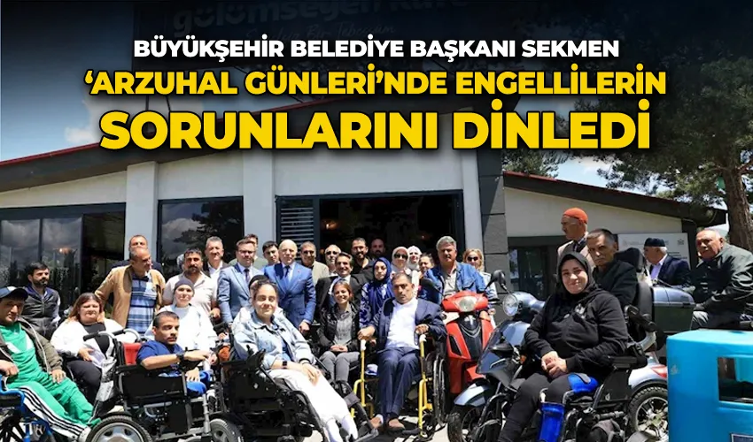 Başkan Sekmen ‘Arzuhal Günleri’nde engellilerin sorunlarını dinledi