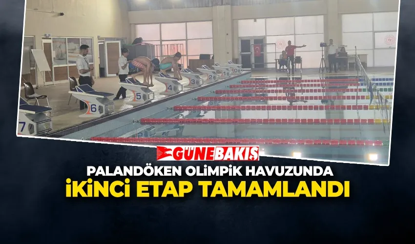 PALANDÖKEN OLİMPİK HAVUZUNDA İKİNCİ ETAP TAMAMLANDI