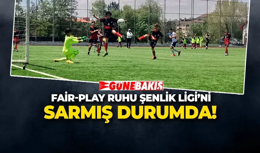 FAİR-PLAY RUHU ŞENLİK LİGİ’Nİ SARMIŞ DURUMDA!