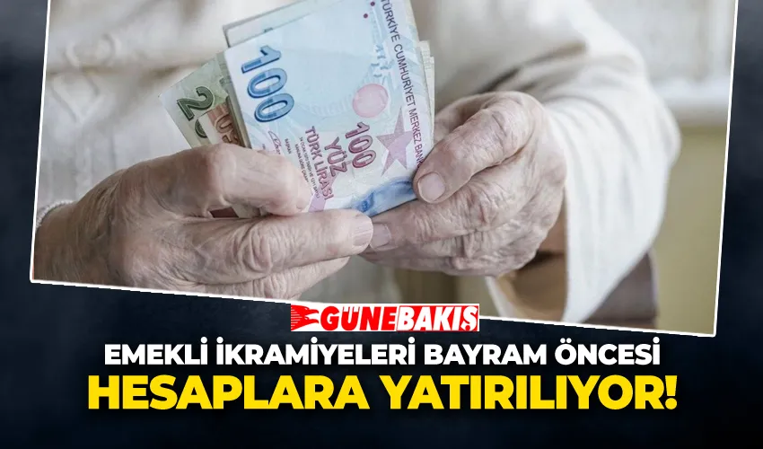 Emekli İkramiyeleri Bayram Öncesi Hesaplara Yatırılıyor