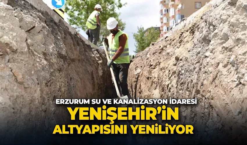 ESKİ, Yenişehir’in altyapısını yeniliyor