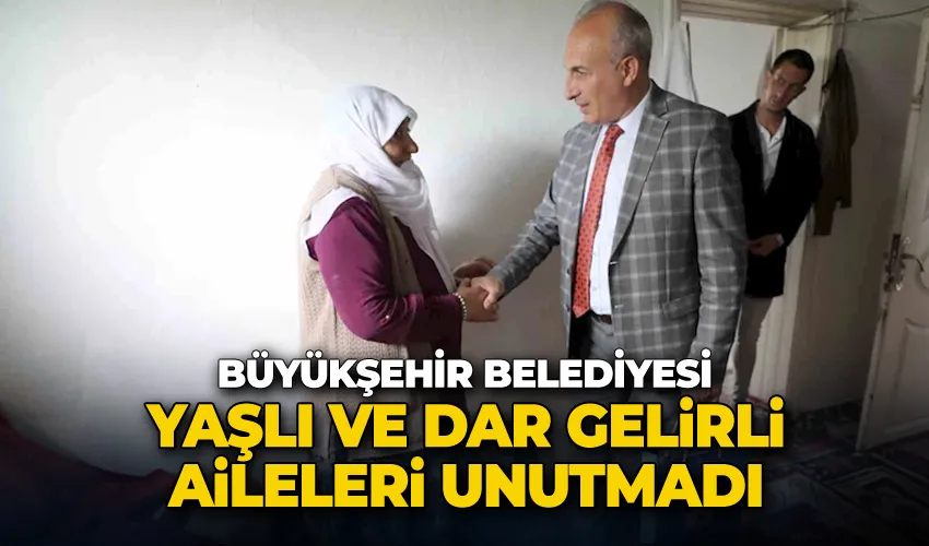 Büyükşehir yaşlı ve dar gelirli aileleri unutmadı