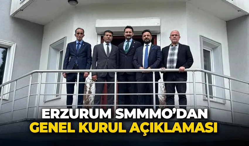 Erzurum SMMMO’dan genel kurul açıklaması