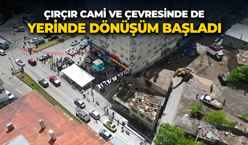 Çırçır Cami ve çevresinde de yerinde dönüşüm başladı