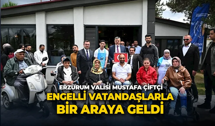 Vali Çiftçi, engelli vatandaşlarla bir araya geldi