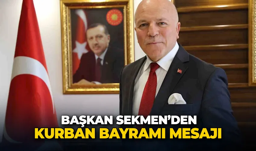 Başkan Sekmen’den Kurban Bayramı mesajı