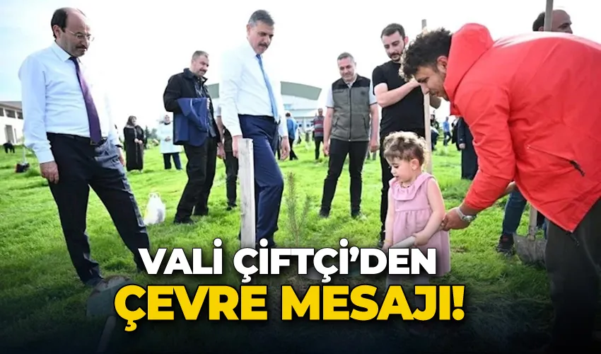 Vali Çiftçi’den çevre mesajı