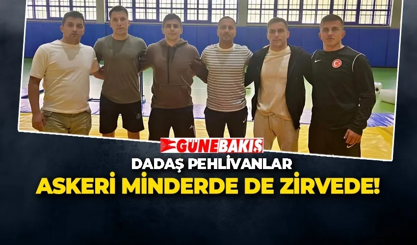 DADAŞ PEHLİVANLAR ASKERİ MİNDERDE DE ZİRVEDE!