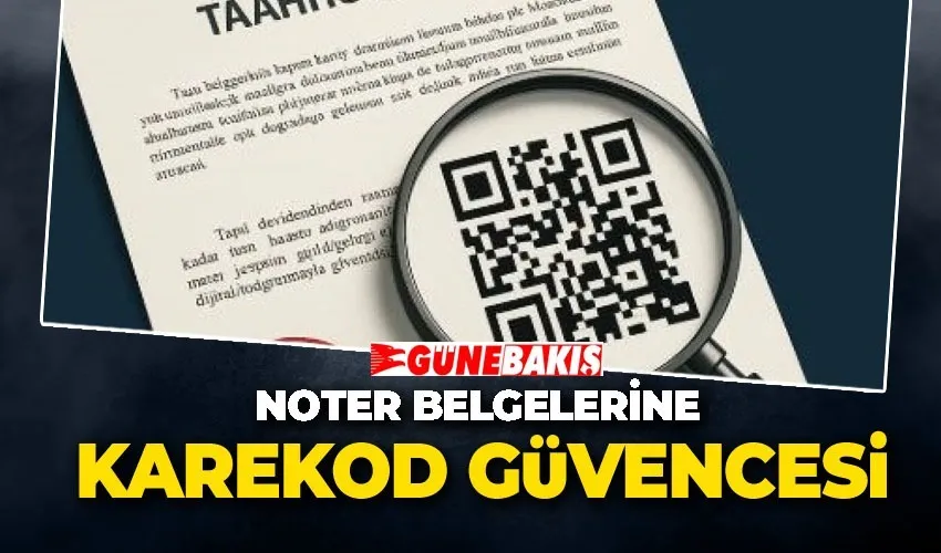 Noter Belgelerine Karekod Güvencesi: Sahteciliğe Karşı Yeni Dönem Başlıyor
