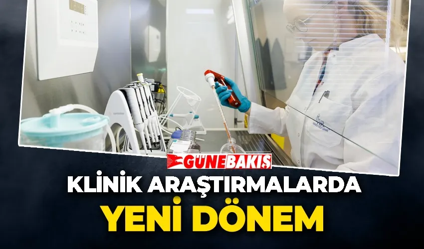 Klinik Araştırmalarda Yeni Dönem 