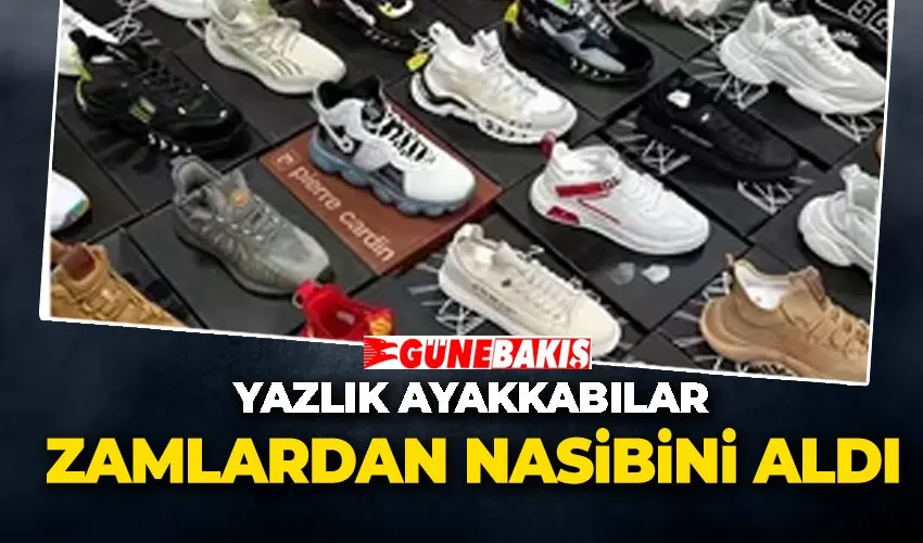 Yazlık Ayakkabılar Zamlardan Nasibini Aldı