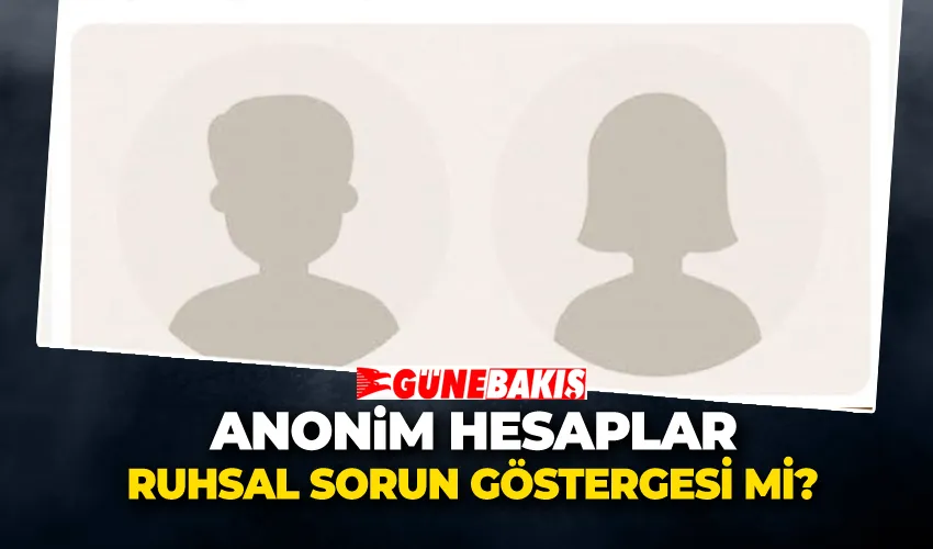 Anonim Hesaplar Ruhsal Sorun Göstergesi mi?