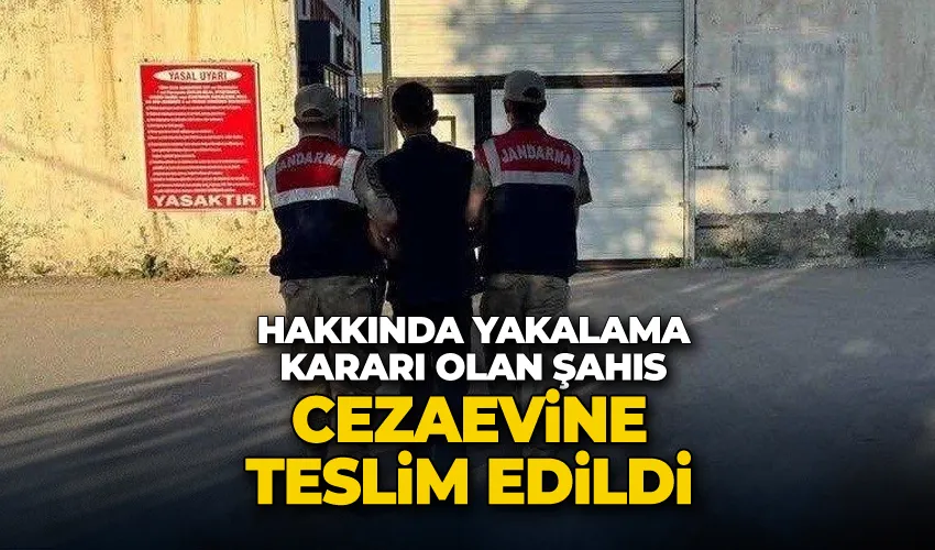 Hakkında yakalama kararı olan şahıs cezaevine teslim edildi