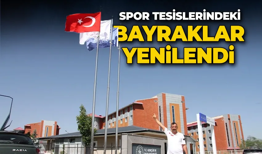 Spor tesislerindeki bayraklar yenilendi