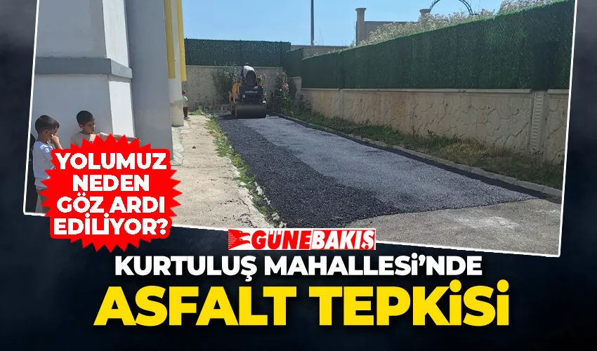Kurtuluş Mahallesi’nde Asfalt Tepkisi