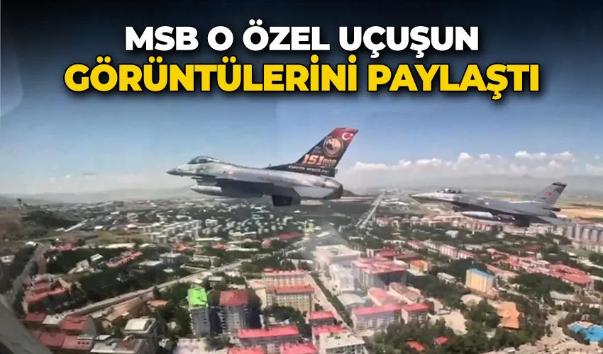 MSB o özel uçuşun görüntülerini paylaştı