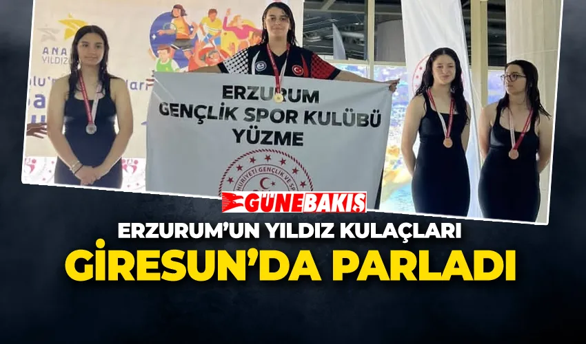 ERZURUM’UN YILDIZ KULAÇLARI GİRESUN’DA PARLADI