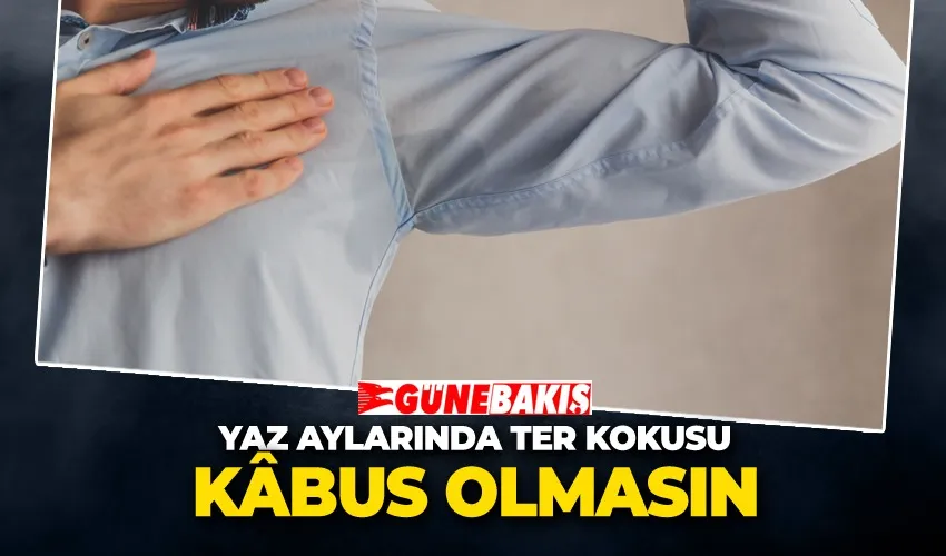 Yaz Aylarında Ter Kokusu Kâbus Olmasın