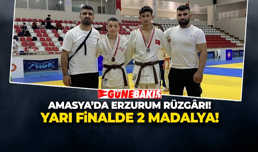 AMASYA’DA ERZURUM RÜZGÂRI! YARI FİNALDE 2 MADALYA!