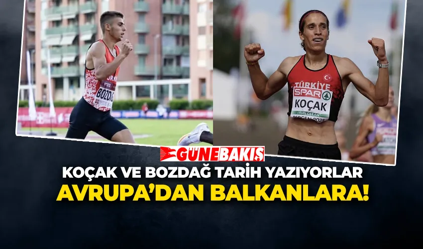 AVRUPA’DAN BALKANLARA! KOÇAK VE BOZDAĞ TARİH YAZIYORLAR