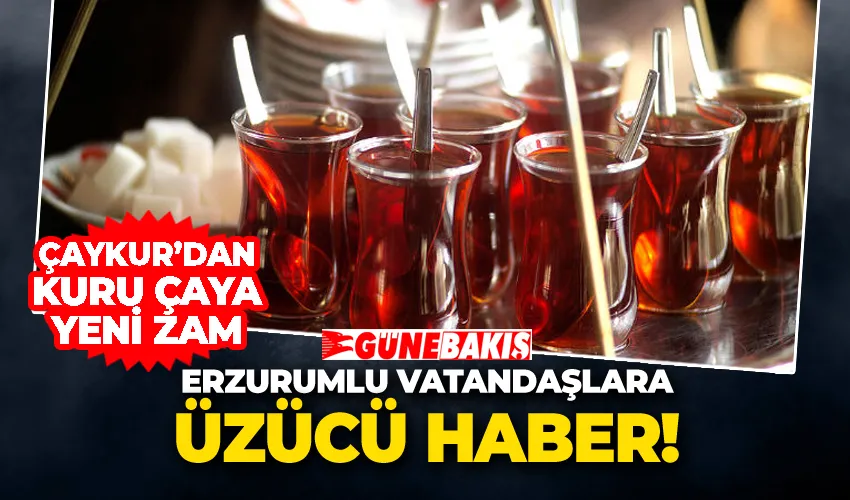 ÇAYKUR’dan Kuru Çaya Yeni Zam